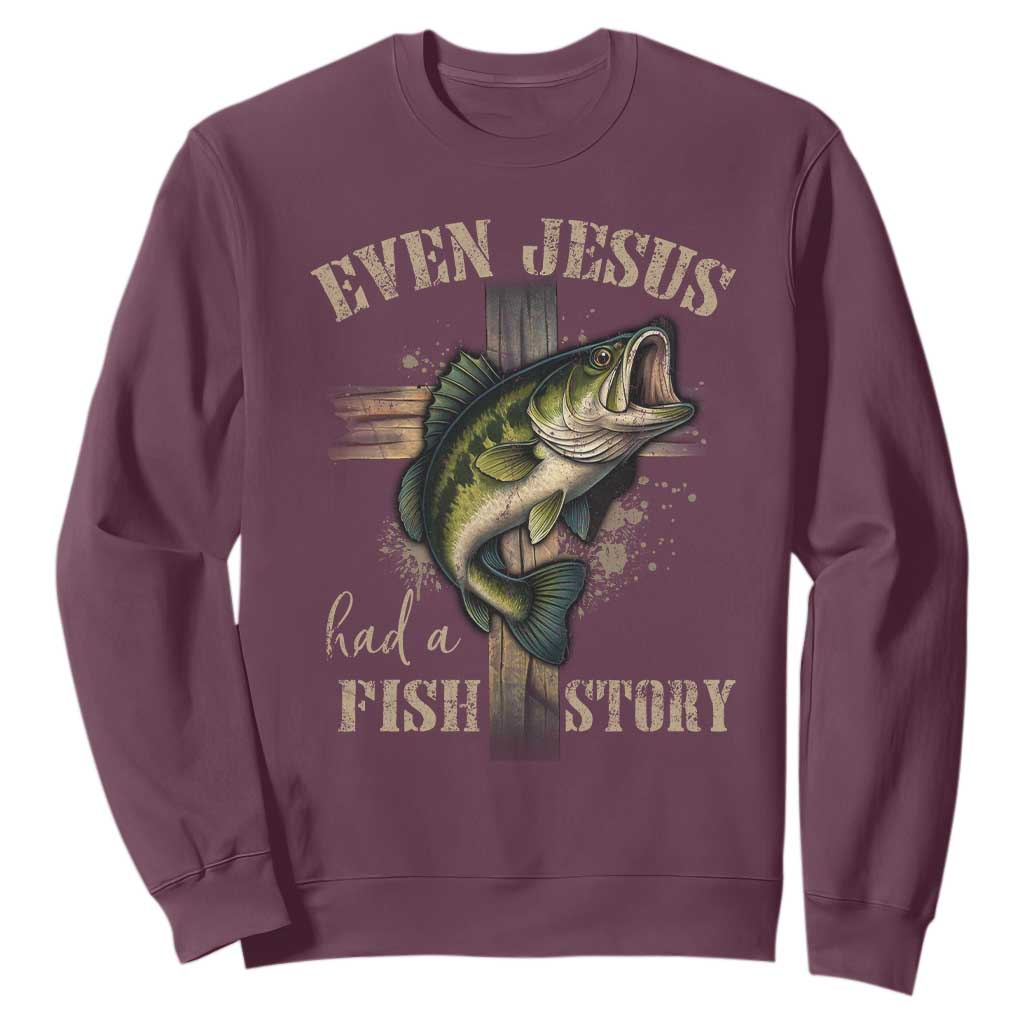 Even Jesus Had A Fish Story Sweatshirt Funny Fishermen Christian Cross TS11 Maroon Print Your Wear