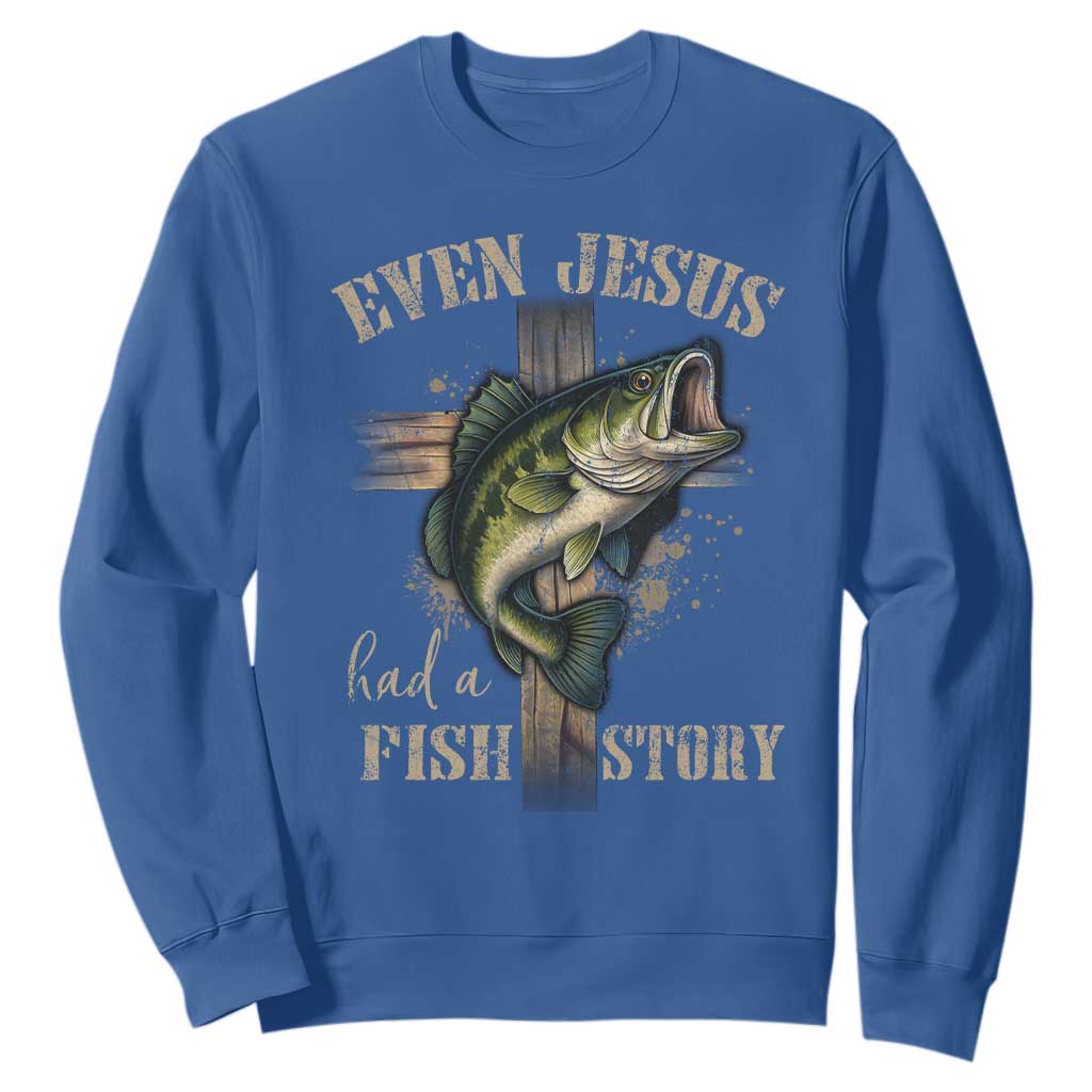 Even Jesus Had A Fish Story Sweatshirt Funny Fishermen Christian Cross TS11 Royal Blue Print Your Wear