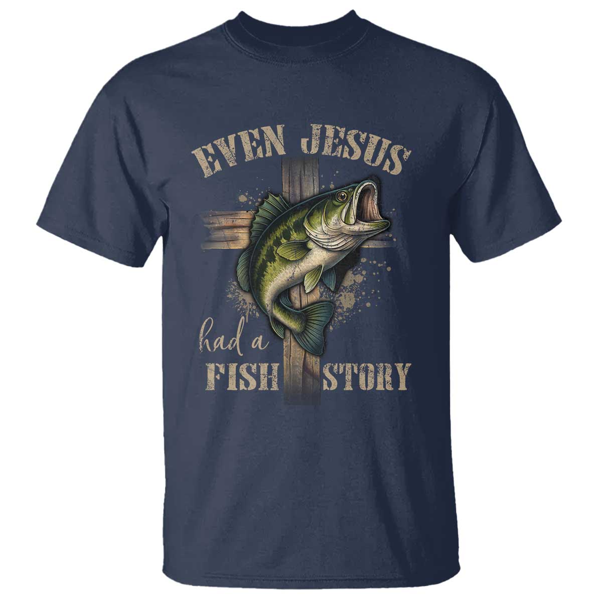 Even Jesus Had A Fish Story T Shirt Funny Fishermen Christian Cross TS11 Navy Print Your Wear