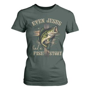 Even Jesus Had A Fish Story T Shirt For Women Funny Fishermen Christian Cross TS11 Dark Forest Green Print Your Wear