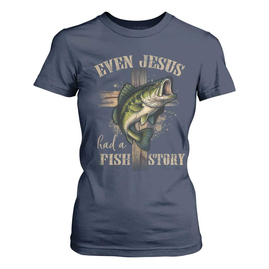 Even Jesus Had A Fish Story T Shirt For Women Funny Fishermen Christian Cross TS11 Navy Print Your Wear