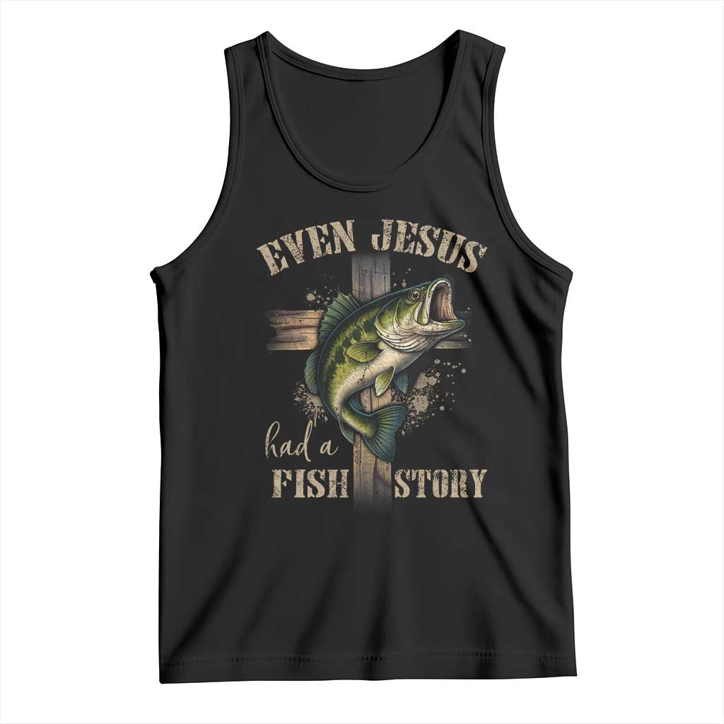 Even Jesus Had A Fish Story Tank Top Funny Fishermen Christian Cross TS11 Black Print Your Wear