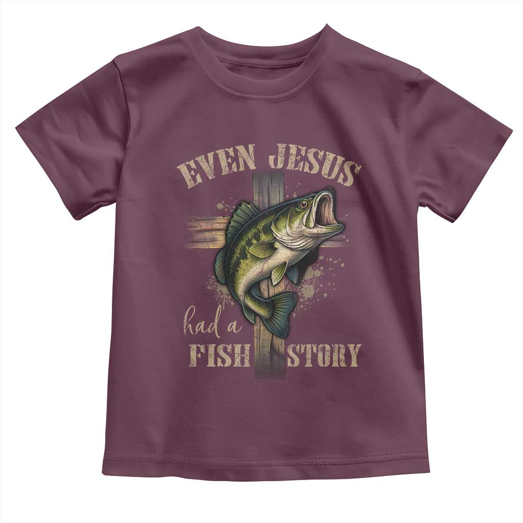 Even Jesus Had A Fish Story Toddler T Shirt Funny Fishermen Christian Cross TS11 Maroon Print Your Wear