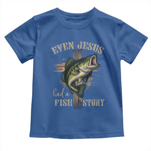 Even Jesus Had A Fish Story Toddler T Shirt Funny Fishermen Christian Cross TS11 Royal Blue Print Your Wear
