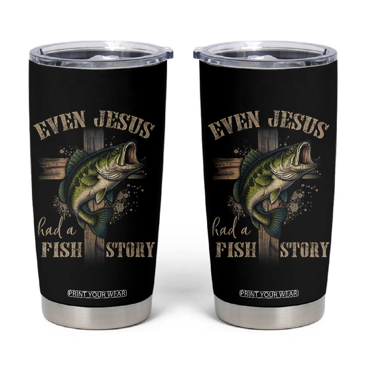 Even Jesus Had A Fish Story Tumbler Cup Funny Fishermen Christian Cross TS11 Black Print Your Wear