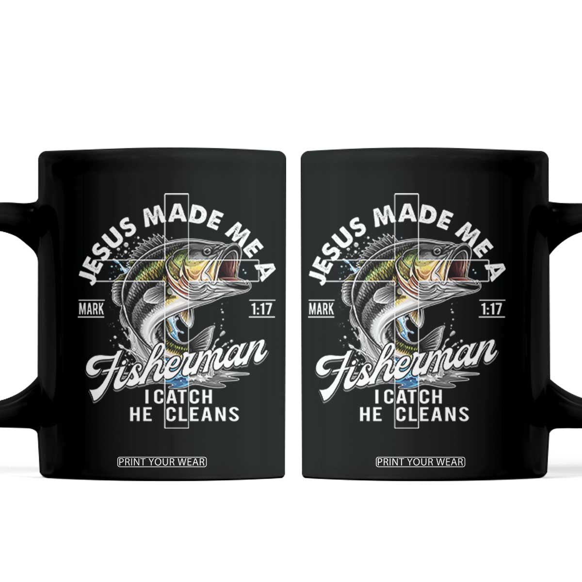 Jesus Made Me A Fisherman I Catch He Cleans Coffee Mug Christian Fisher TS11 Black Print Your Wear