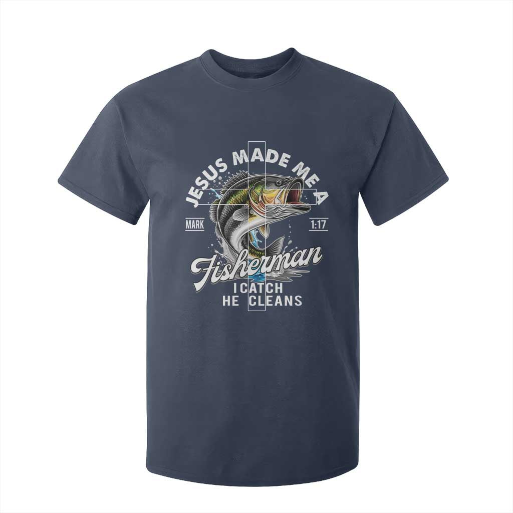 Jesus Made Me A Fisherman I Catch He Cleans T Shirt For Kid Christian Fisher TS11 Navy Print Your Wear