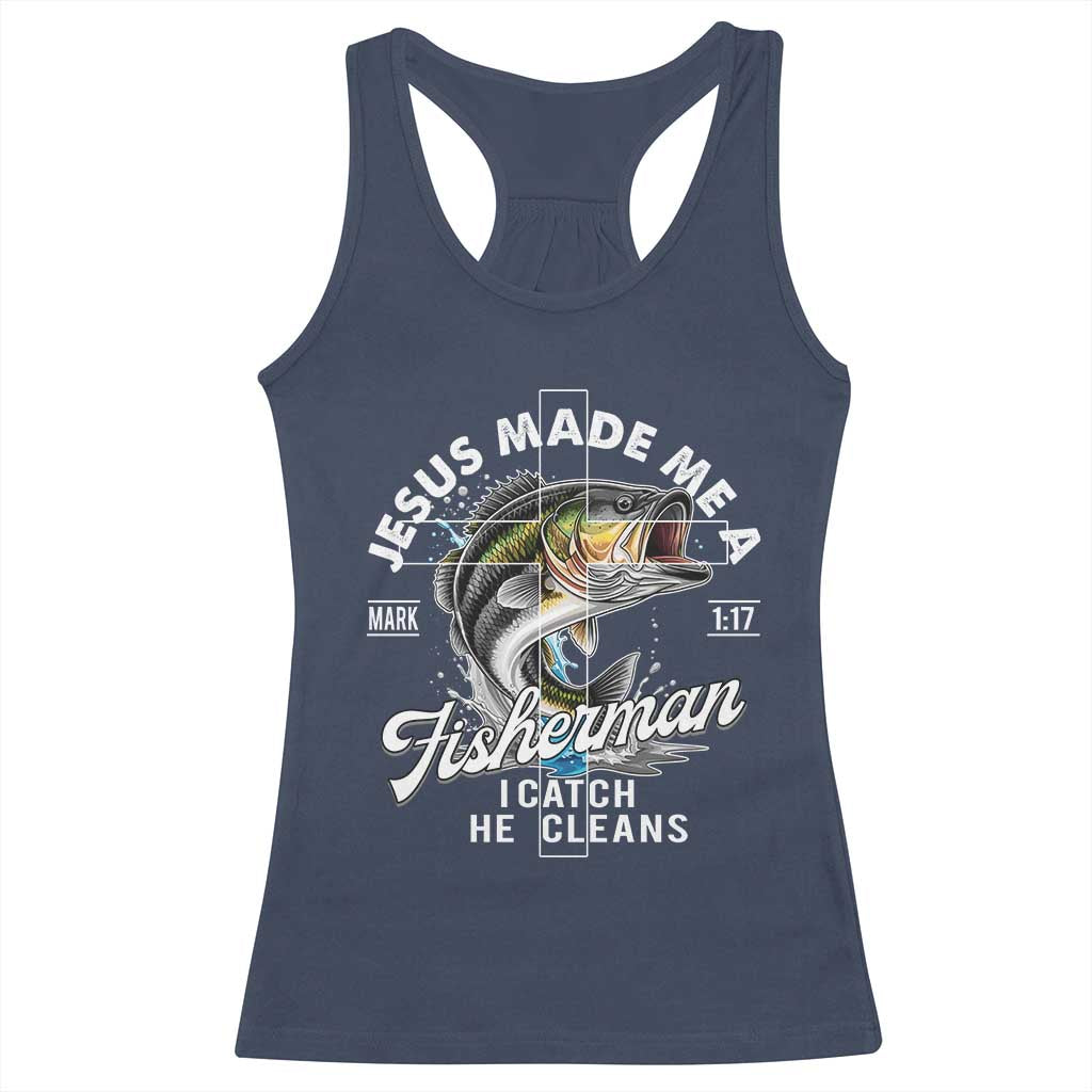 Jesus Made Me A Fisherman I Catch He Cleans Racerback Tank Top Christian Fisher TS11 Navy Print Your Wear