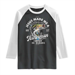 Jesus Made Me A Fisherman I Catch He Cleans Raglan Shirt Christian Fisher TS11 Black White Print Your Wear