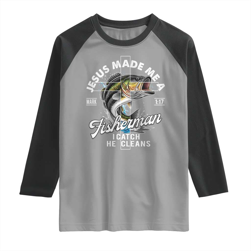 Jesus Made Me A Fisherman I Catch He Cleans Raglan Shirt Christian Fisher TS11 Sport Gray Black Print Your Wear