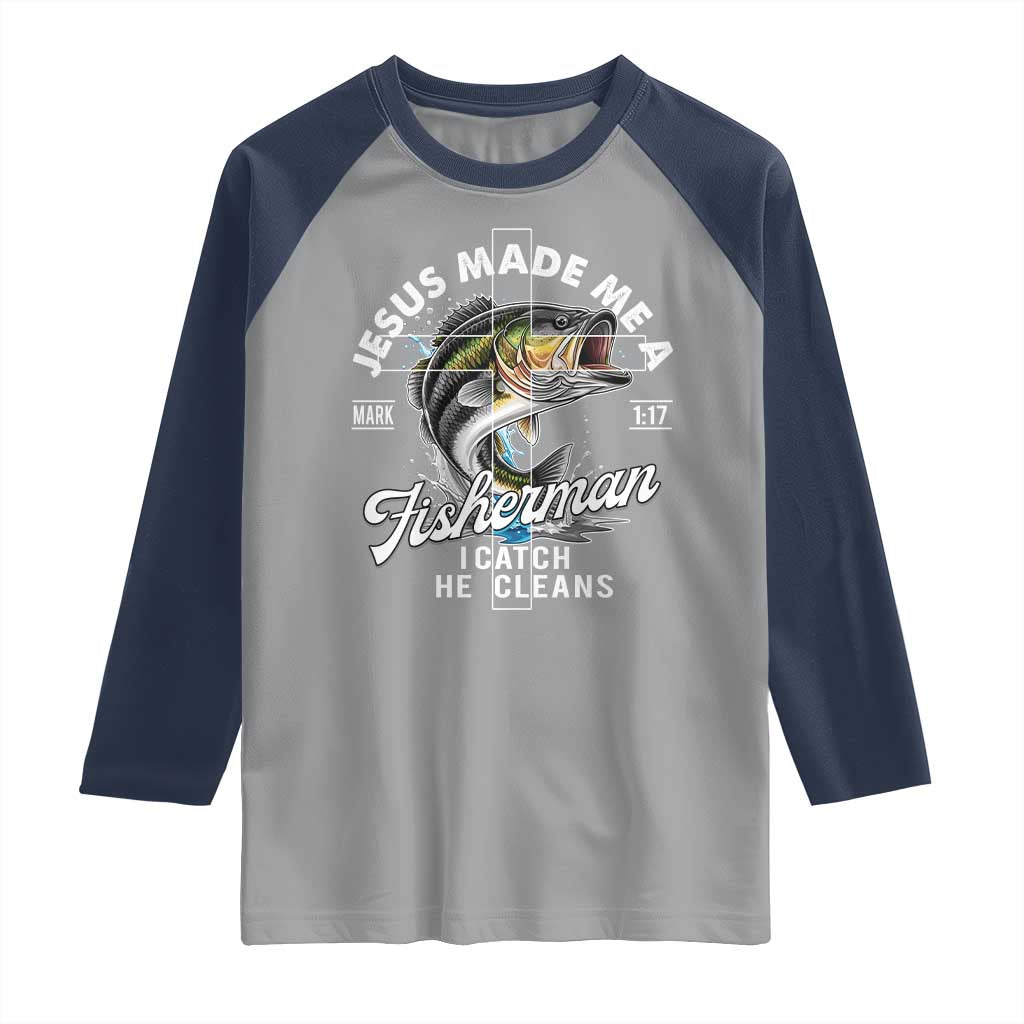 Jesus Made Me A Fisherman I Catch He Cleans Raglan Shirt Christian Fisher TS11 Sport Gray Navy Print Your Wear