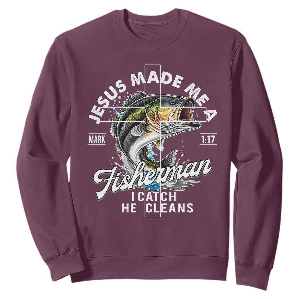 Jesus Made Me A Fisherman I Catch He Cleans Sweatshirt Christian Fisher TS11 Maroon Print Your Wear