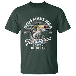 Jesus Made Me A Fisherman I Catch He Cleans T Shirt Christian Fisher TS11 Dark Forest Green Print Your Wear