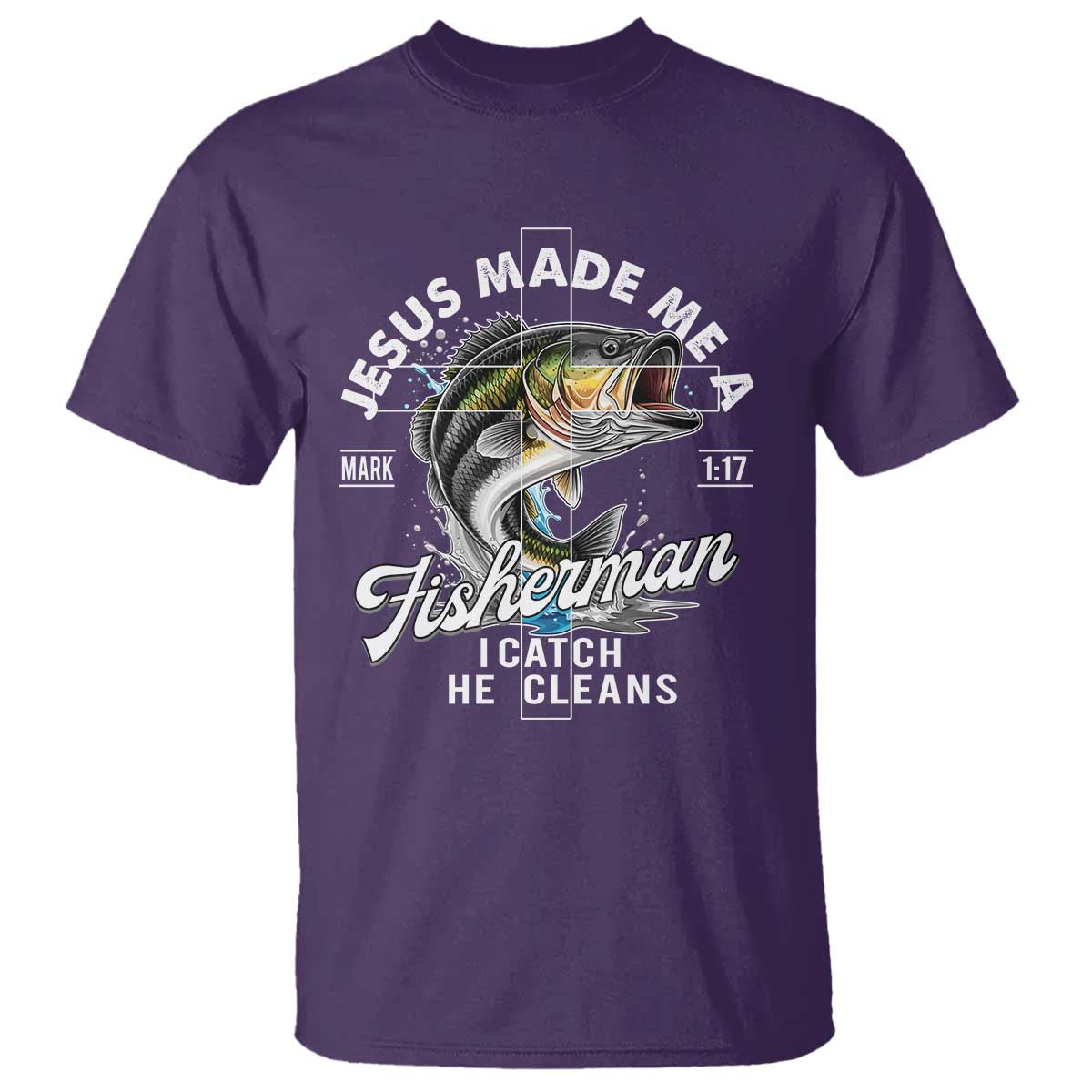 Jesus Made Me A Fisherman I Catch He Cleans T Shirt Christian Fisher TS11 Purple Print Your Wear