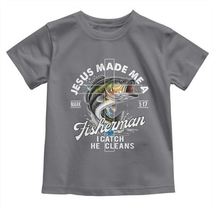 Jesus Made Me A Fisherman I Catch He Cleans Toddler T Shirt Christian Fisher TS11 Charcoal Print Your Wear