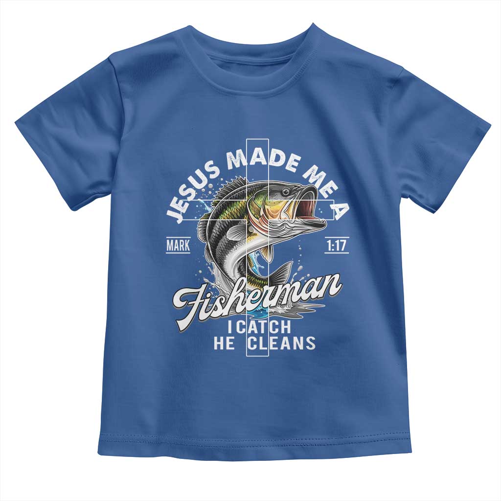 Jesus Made Me A Fisherman I Catch He Cleans Toddler T Shirt Christian Fisher TS11 Royal Blue Print Your Wear