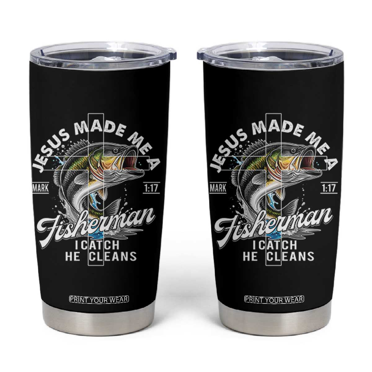 Jesus Made Me A Fisherman I Catch He Cleans Tumbler Cup Christian Fisher TS11 Black Print Your Wear
