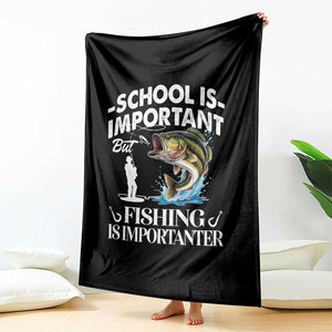 Funny School Is Important But Fishing Is Importanter Throw Blanket Fishing Lover TS11 Print Your Wear