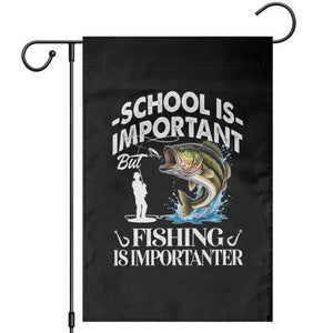 Funny School Is Important But Fishing Is Importanter Garden Flag Fishing Lover TS11 Black Print Your Wear