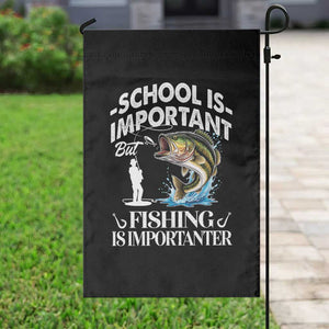 Funny School Is Important But Fishing Is Importanter Garden Flag Fishing Lover TS11 Print Your Wear