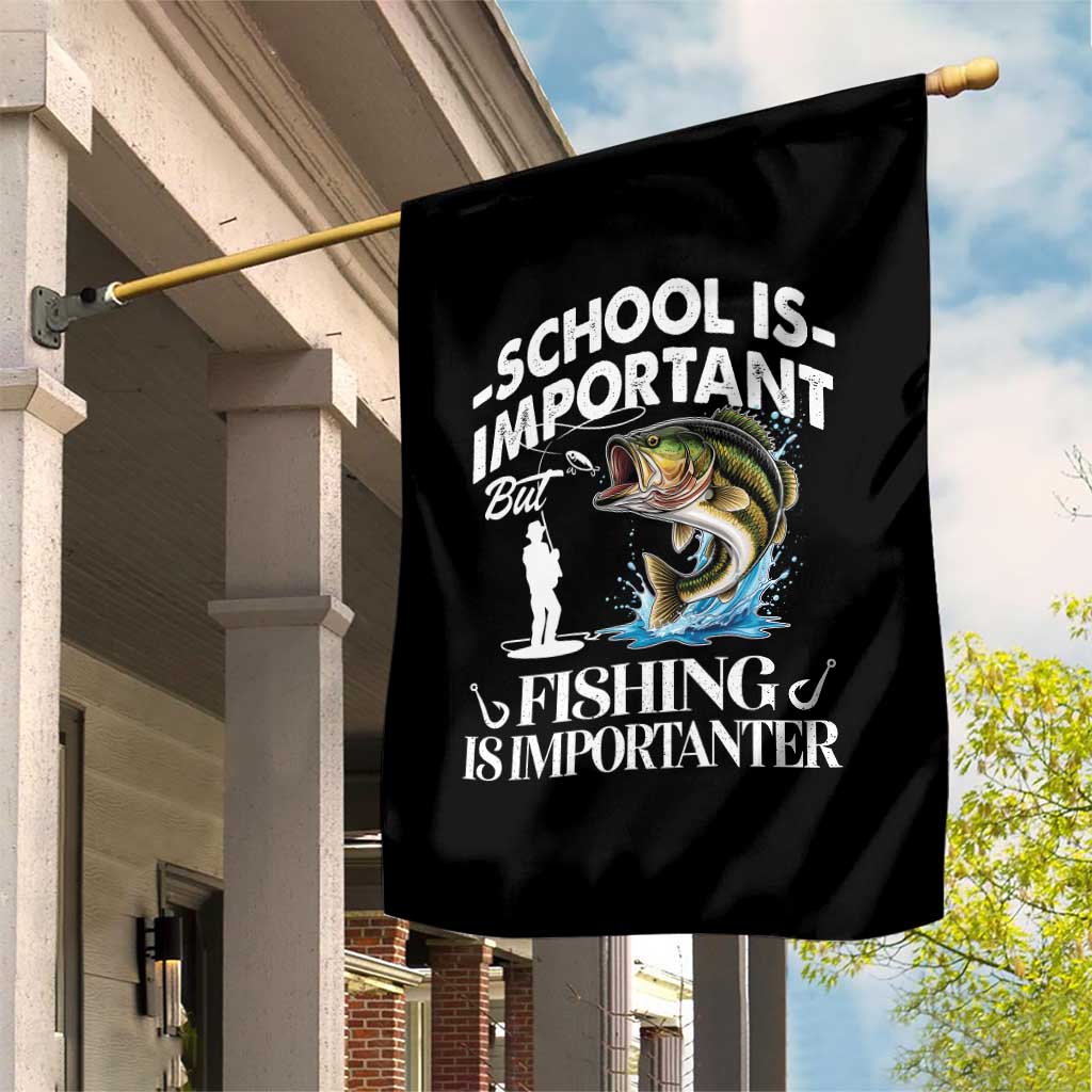 Funny School Is Important But Fishing Is Importanter Garden Flag Fishing Lover TS11 Print Your Wear