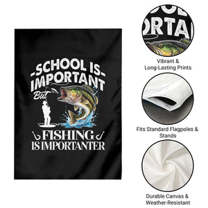 Funny School Is Important But Fishing Is Importanter Garden Flag Fishing Lover TS11 Print Your Wear