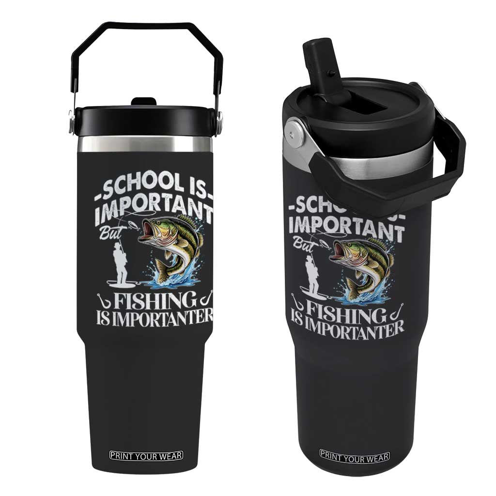 Funny School Is Important But Fishing Is Importanter Flip Straw Tumbler Fishing Lover TS11 One Size: 30 oz Black Print Your Wear