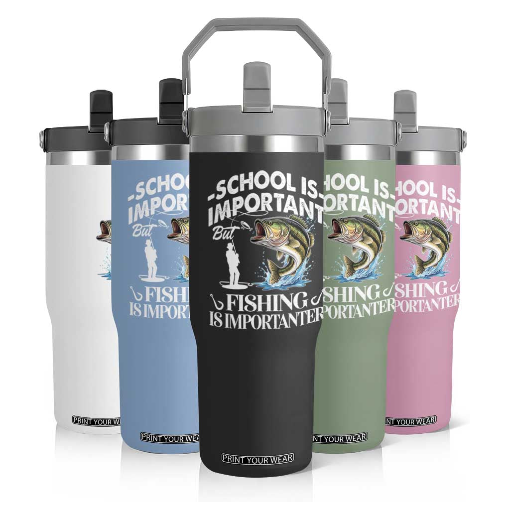 Funny School Is Important But Fishing Is Importanter Flip Straw Tumbler Fishing Lover TS11 Print Your Wear