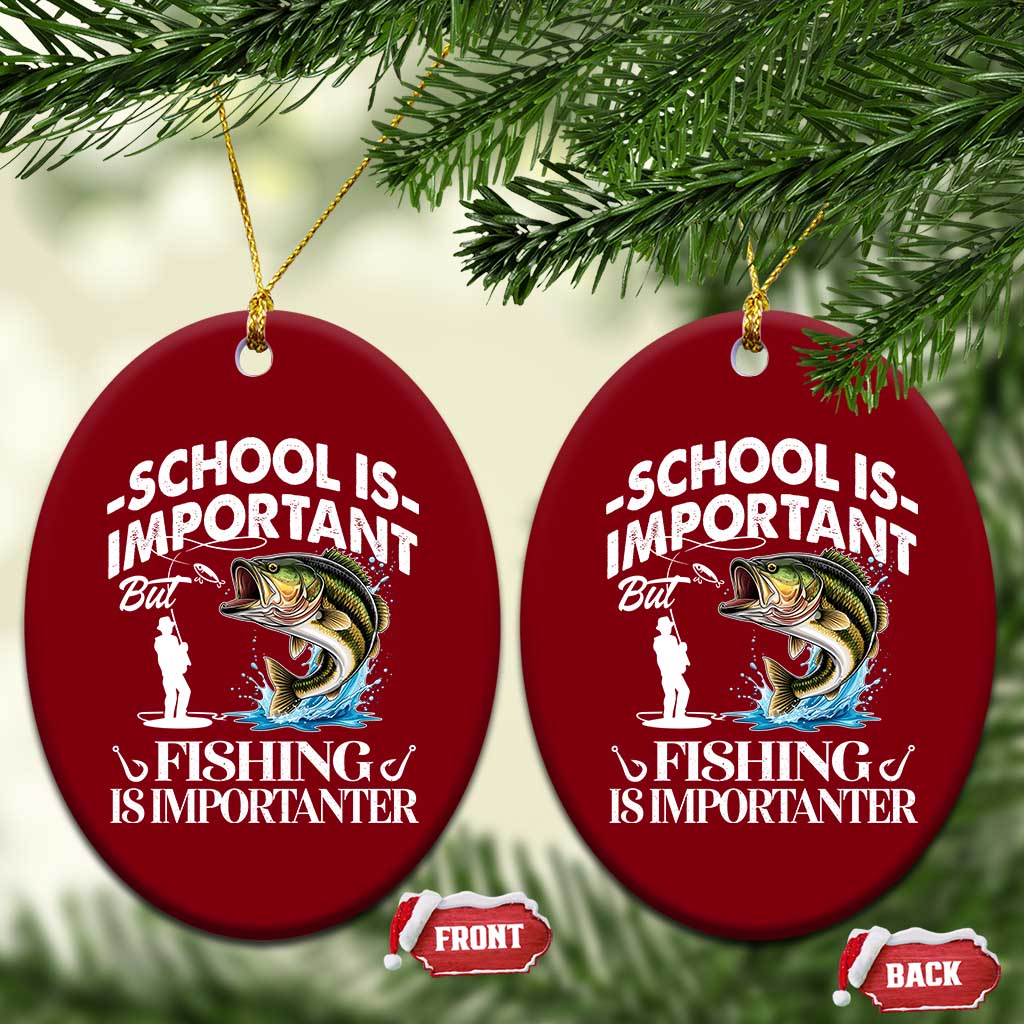 Funny School Is Important But Fishing Is Importanter Ceramic Ornament Fishing Lover TS11 Print Your Wear