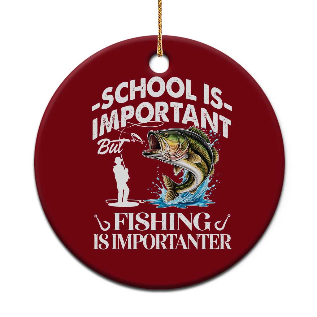 Funny School Is Important But Fishing Is Importanter Ceramic Ornament Fishing Lover TS11 1pc Red Print Your Wear