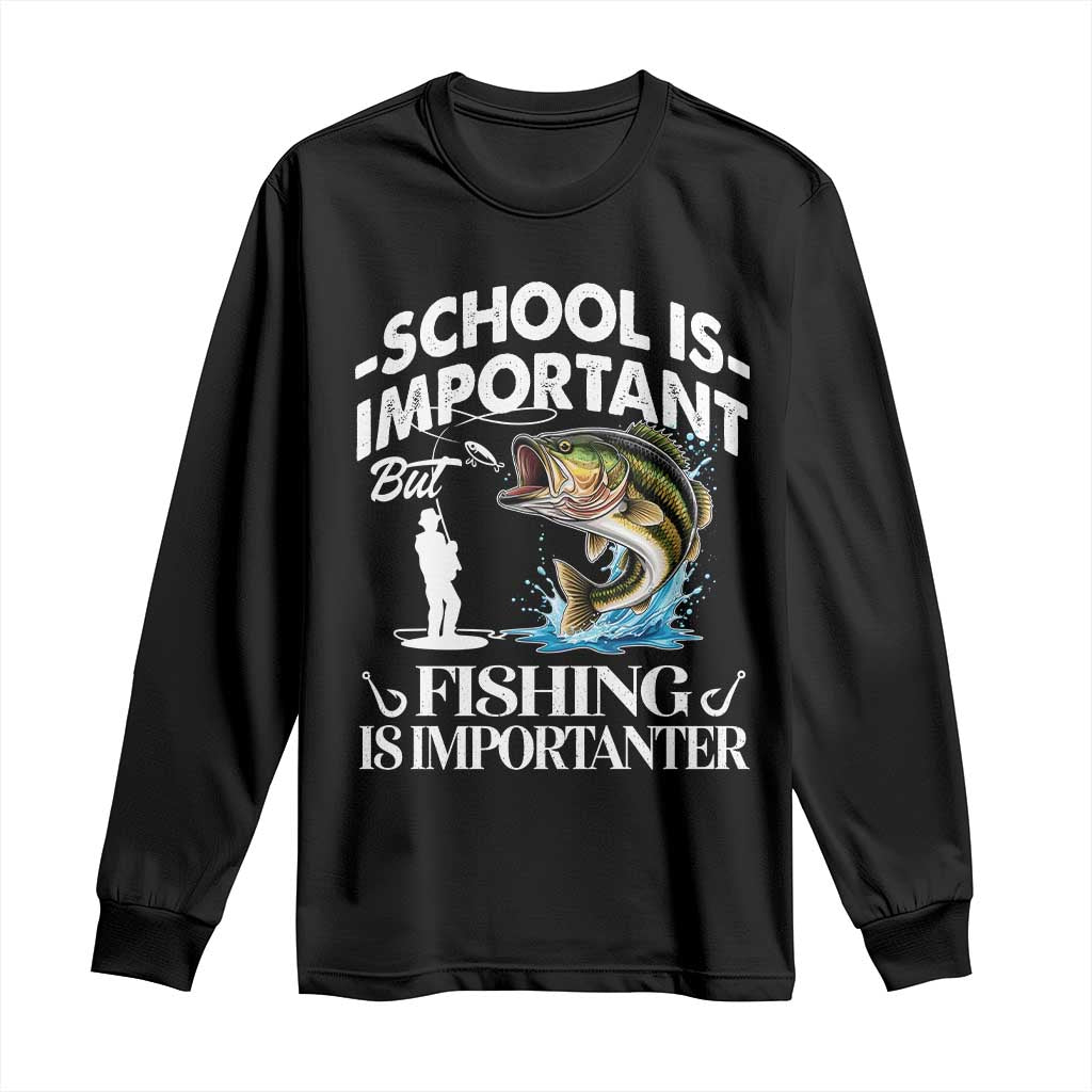 Funny School Is Important But Fishing Is Importanter Long Sleeve Shirt Fishing Lover TS11 Black Print Your Wear