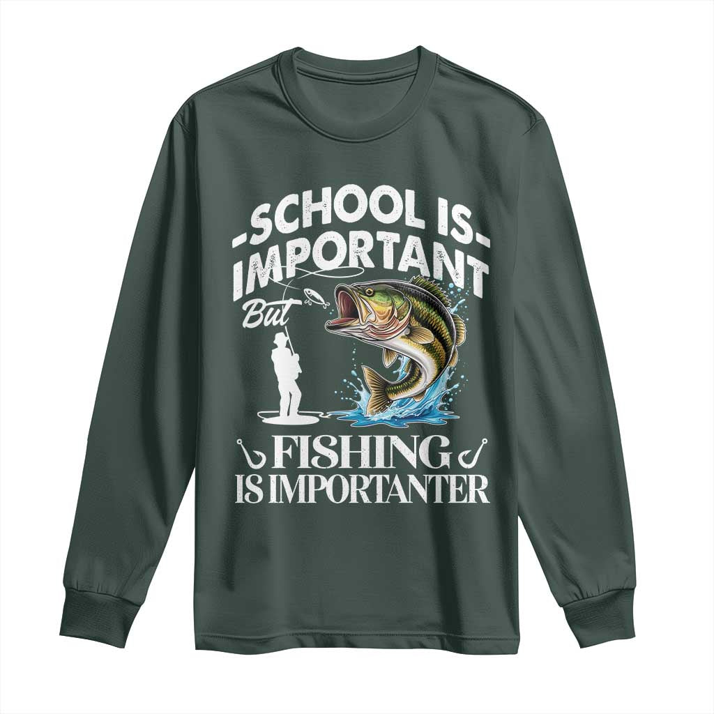 Funny School Is Important But Fishing Is Importanter Long Sleeve Shirt Fishing Lover TS11 Dark Forest Green Print Your Wear