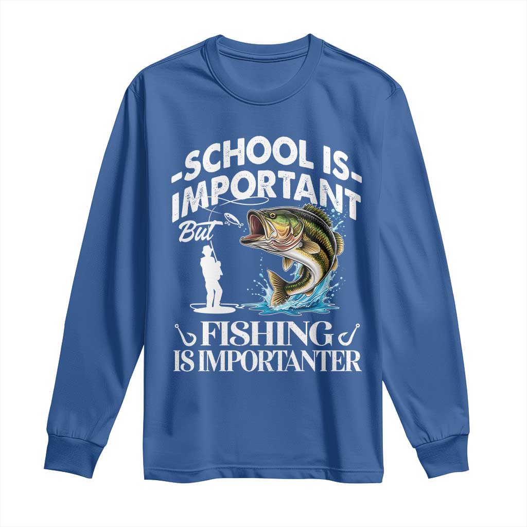 Funny School Is Important But Fishing Is Importanter Long Sleeve Shirt Fishing Lover TS11 Royal Blue Print Your Wear