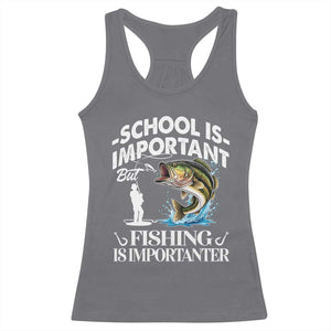 Funny School Is Important But Fishing Is Importanter Racerback Tank Top Fishing Lover TS11 Charcoal Print Your Wear
