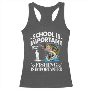 Funny School Is Important But Fishing Is Importanter Racerback Tank Top Fishing Lover TS11 Dark Heather Print Your Wear