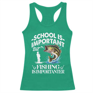 Funny School Is Important But Fishing Is Importanter Racerback Tank Top Fishing Lover TS11 Irish Green Print Your Wear