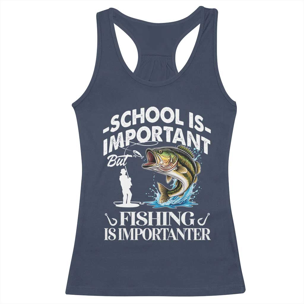 Funny School Is Important But Fishing Is Importanter Racerback Tank Top Fishing Lover TS11 Navy Print Your Wear