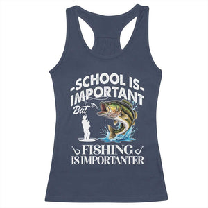 Funny School Is Important But Fishing Is Importanter Racerback Tank Top Fishing Lover TS11 Navy Print Your Wear