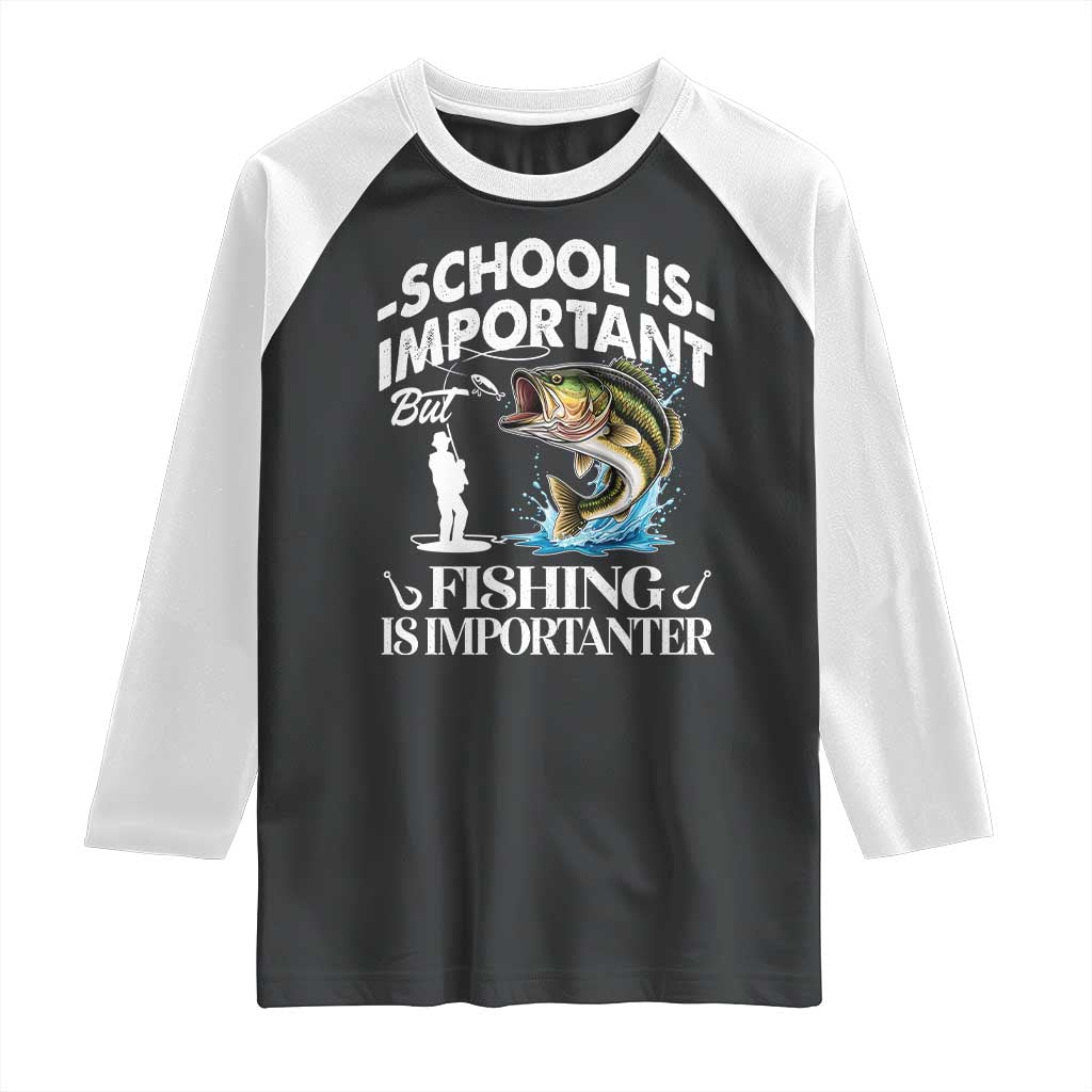Funny School Is Important But Fishing Is Importanter Raglan Shirt Fishing Lover TS11 Black White Print Your Wear