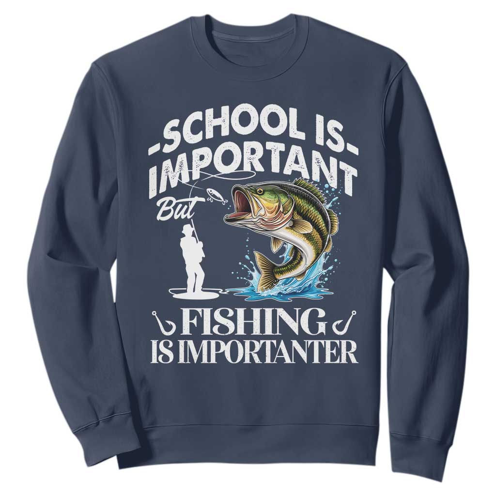 Funny School Is Important But Fishing Is Importanter Sweatshirt Fishing Lover TS11 Navy Print Your Wear