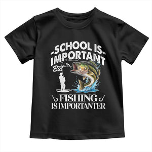 Funny School Is Important But Fishing Is Importanter Toddler T Shirt Fishing Lover TS11 Black Print Your Wear