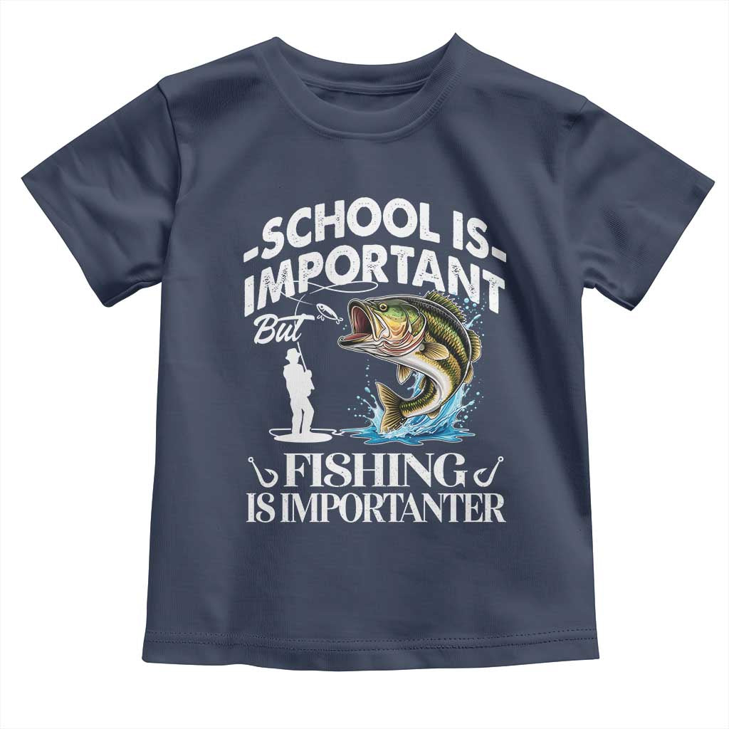 Funny School Is Important But Fishing Is Importanter Toddler T Shirt Fishing Lover TS11 Navy Print Your Wear