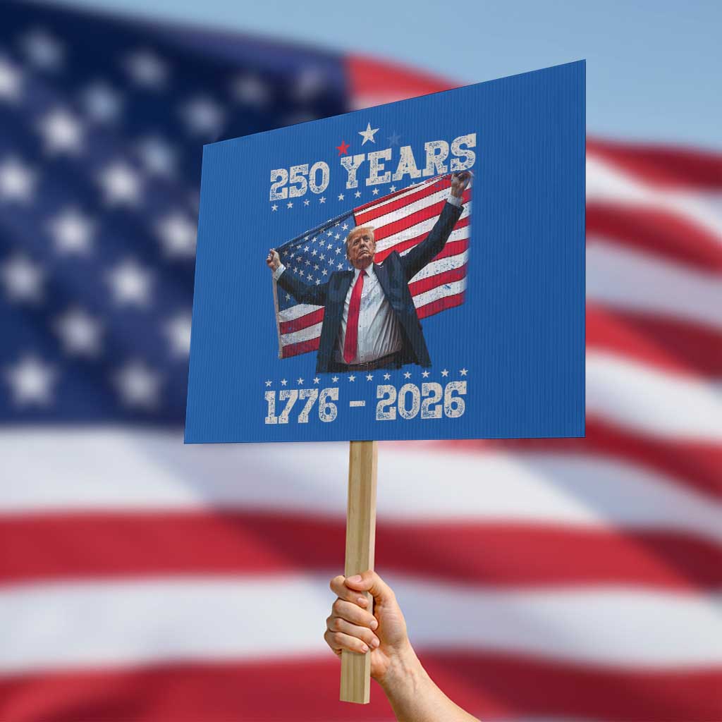 Trump 250th Anniversary Protest Sign 250 Years America Vintage USA Flag TS11 Horizontal 18" × 24" Blue Print Your Wear