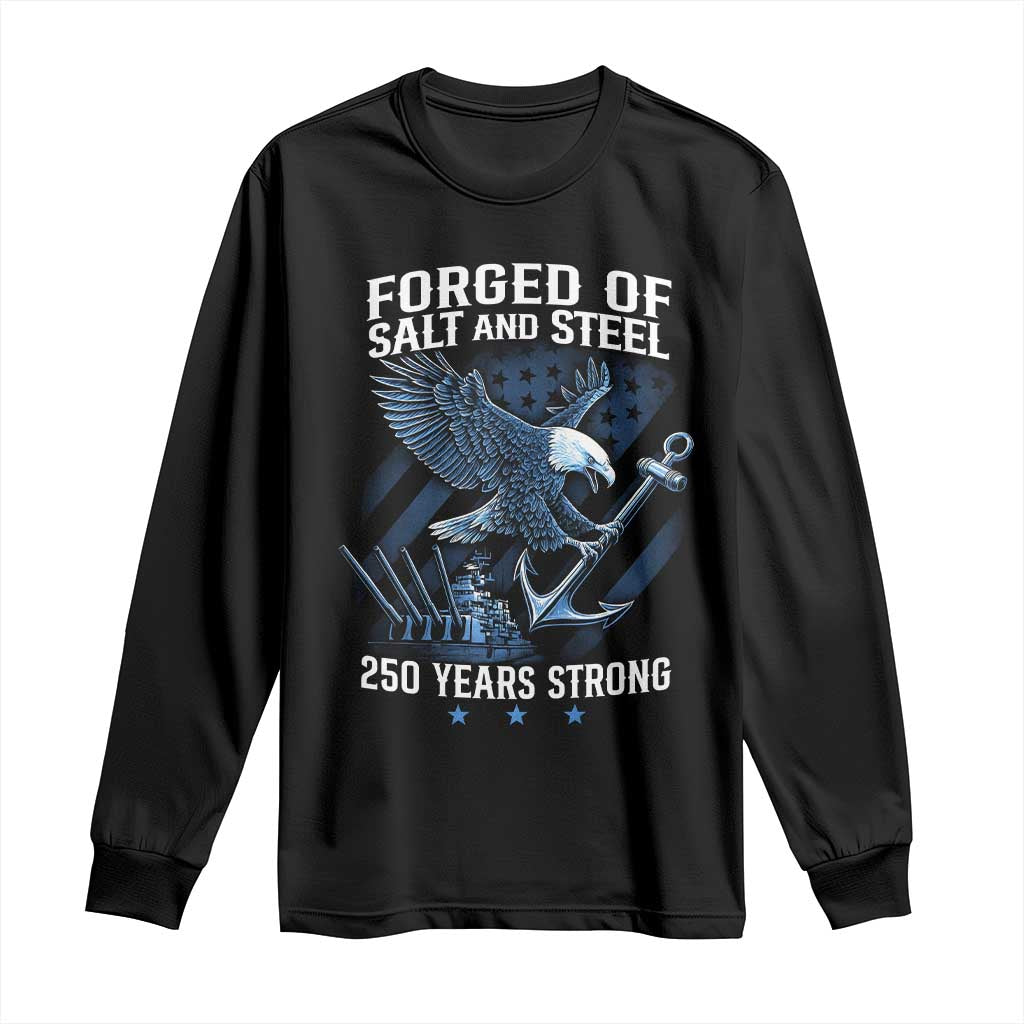 Navy Military 250th Anniversary Long Sleeve Shirt Forged Of Salt And Steel 250 Years Strong TS11 Black Print Your Wear