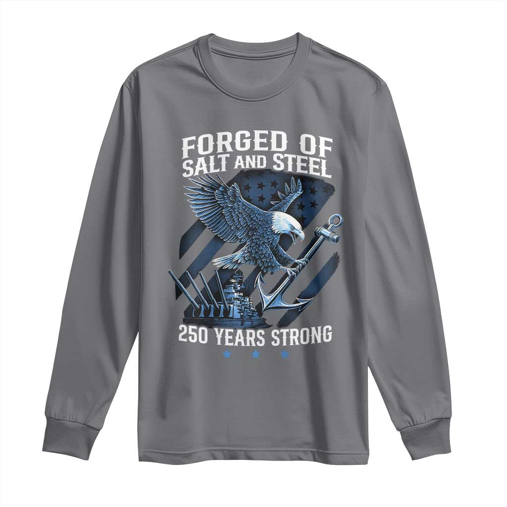Navy Military 250th Anniversary Long Sleeve Shirt Forged Of Salt And Steel 250 Years Strong TS11 Charcoal Print Your Wear