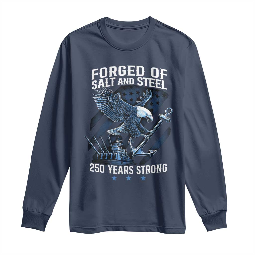 Navy Military 250th Anniversary Long Sleeve Shirt Forged Of Salt And Steel 250 Years Strong TS11 Navy Print Your Wear