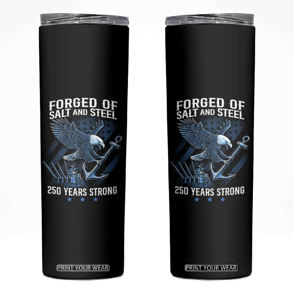 Navy Military 250th Anniversary Skinny Tumbler Forged Of Salt And Steel 250 Years Strong TS11 Black Print Your Wear
