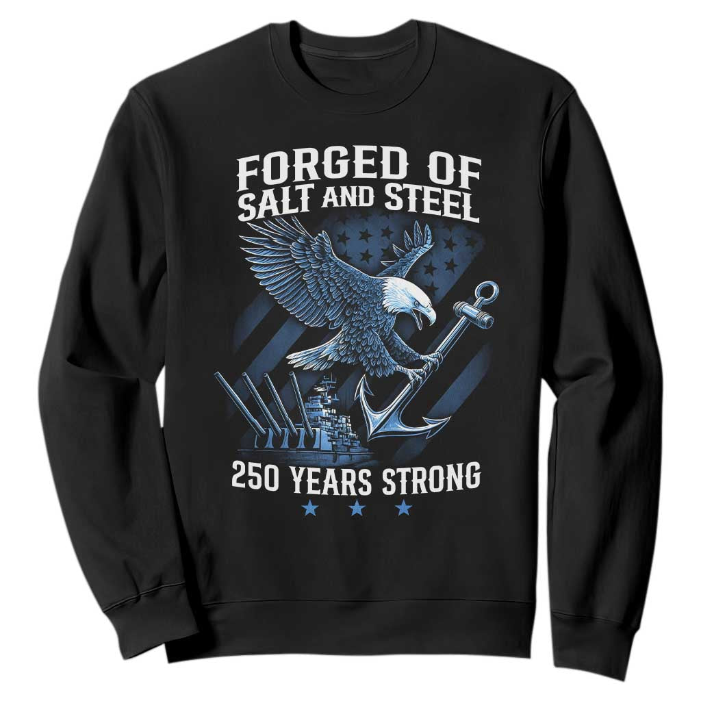 Navy Military 250th Anniversary Sweatshirt Forged Of Salt And Steel 250 Years Strong TS11 Black Print Your Wear