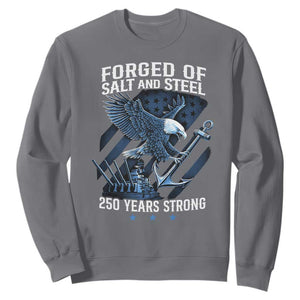 Navy Military 250th Anniversary Sweatshirt Forged Of Salt And Steel 250 Years Strong TS11 Charcoal Print Your Wear