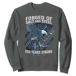 Navy Military 250th Anniversary Sweatshirt Forged Of Salt And Steel 250 Years Strong TS11 Dark Heather Print Your Wear